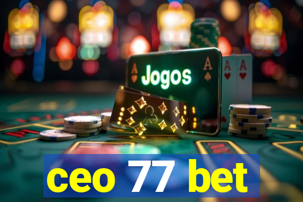 ceo 77 bet